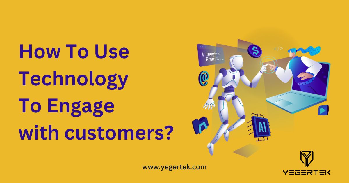 How to use technology to engage customers